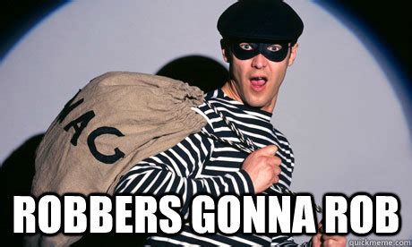 bank robber meme.